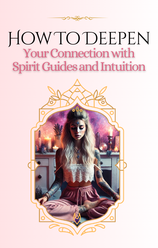 How To Deepen Your Connection With Spirit Guides And Intuition